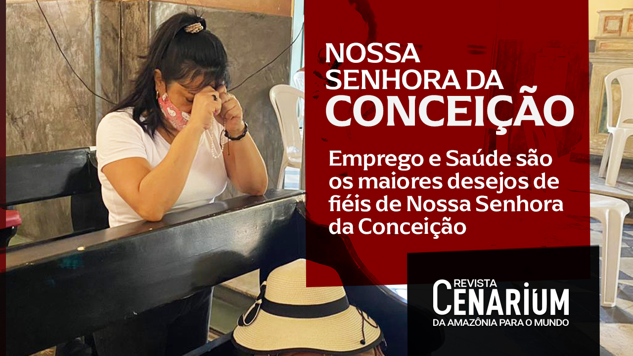 Emprego e Saúde são os maiores desejos de fiéis que comparecerão em celebrações de Nossa Senhora da Conceição