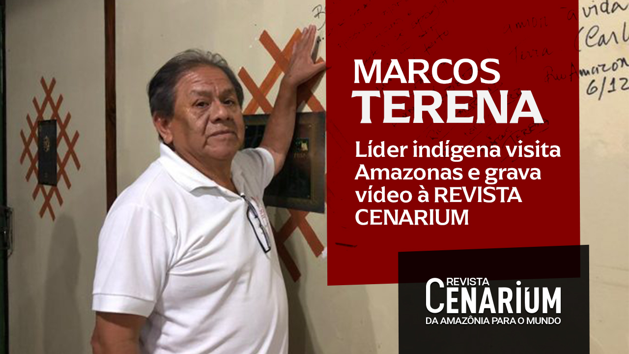 Líder indígena Marcos Terena visita cidades do Amazonas e grava vídeo à CENARIUM