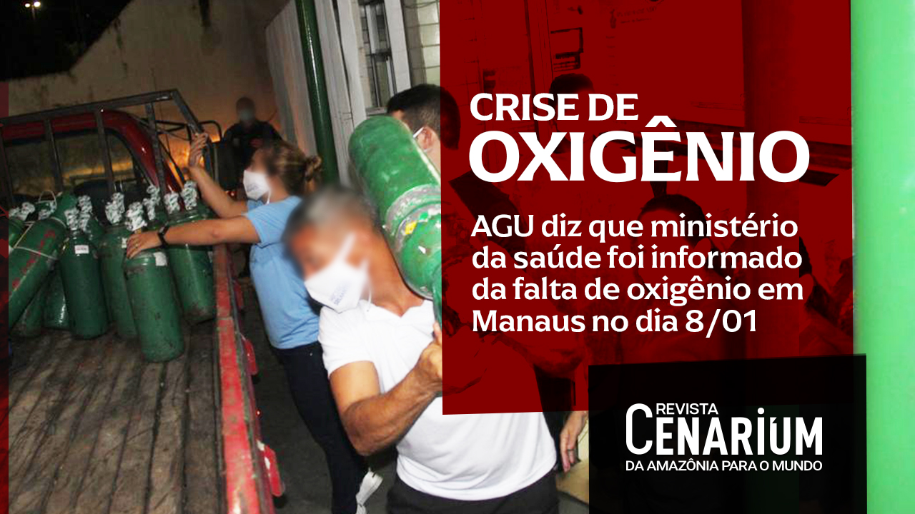 AGU diz que Ministério da Saúde foi informado da falta de oxigênio em Manaus no dia 8 de janeiro