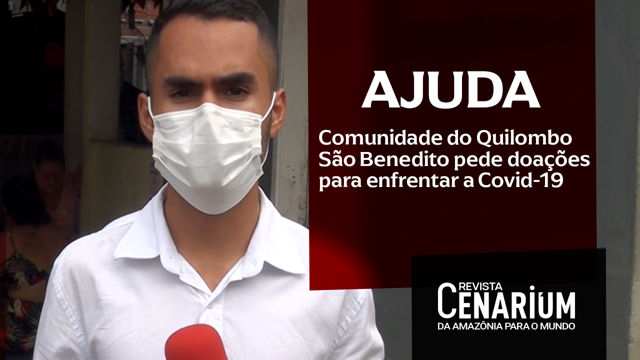 Comunidade do Quilombo São Benedito pede doações para enfrentar a Covid-19