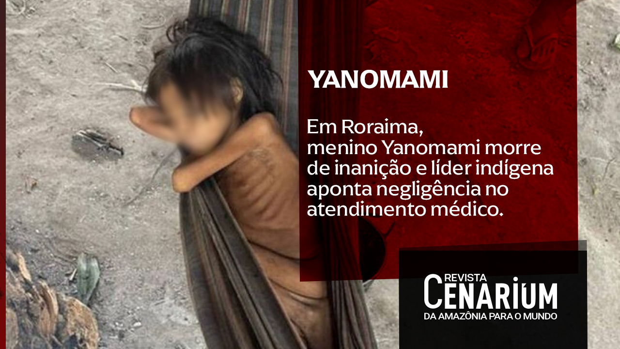 Fome, descaso e morte ao menino Yanomami