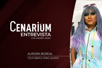 ‘Cenarium Entrevista’ desta terça-feira, 11, recebe a drag queen e youtuber Aurora Boreal