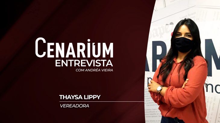 Programa ‘Cenarium Entrevista’ recebe a vereadora Thaysa Lippy