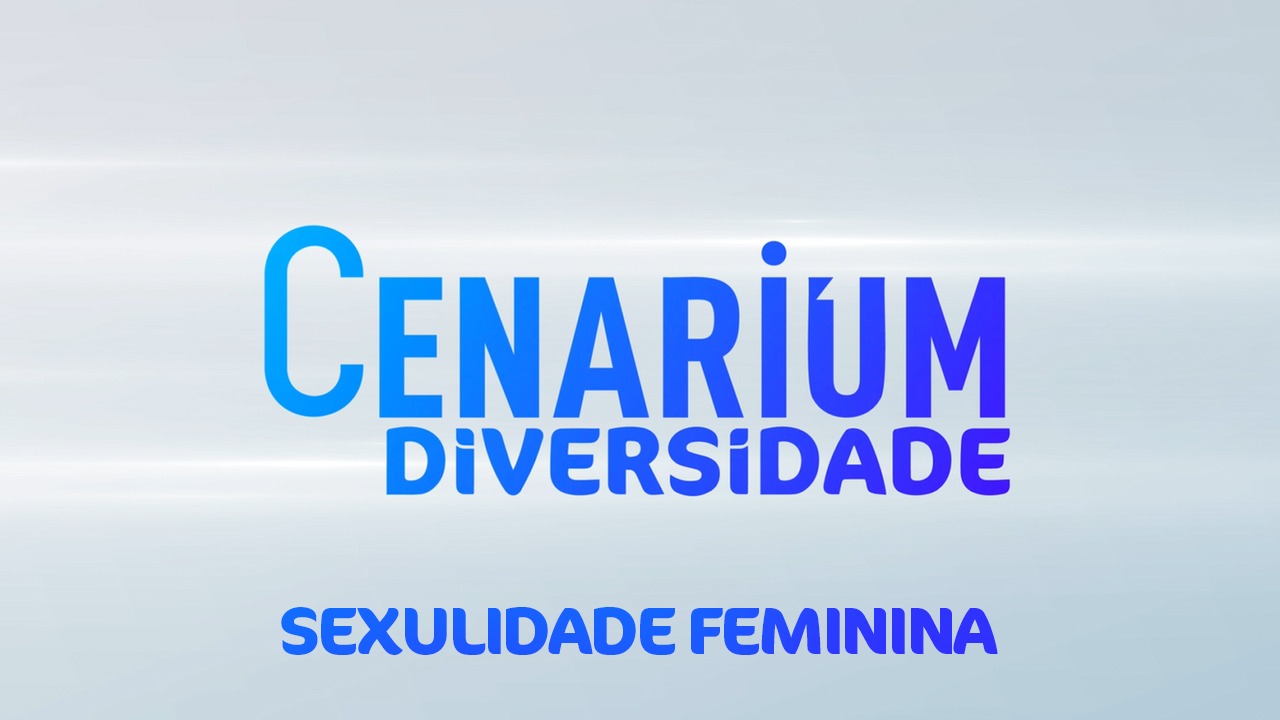 Cenarium Diversidade – Sexualidade feminina e o autoconhecimento