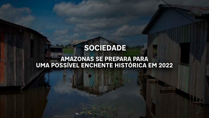 Amazonas se prepara para uma possível enchente histórica em 2022