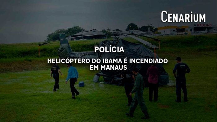 Helicóptero do Ibama é incendiado em Manaus