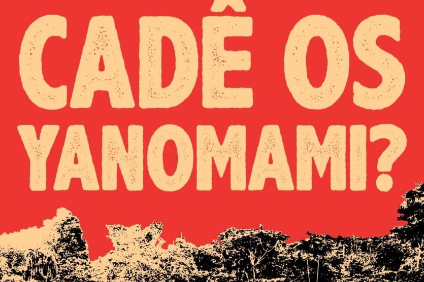 ‘Cadê os Yanomami?’: o que se sabe sobre o caso dos indígenas de Roraima