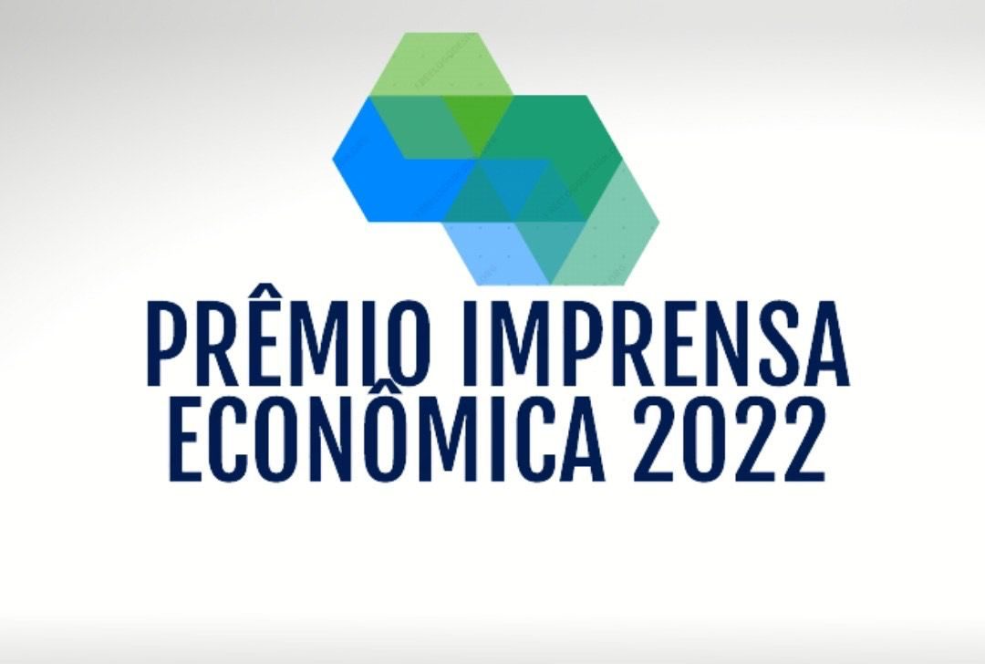 Prêmio Imprensa Econômica 2022: inscrições vão até o dia 30 de julho
