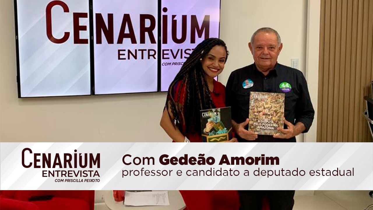 CENARIUM ENTREVISTA com o professor e candidato a deputado estadual Gedeão Amorim