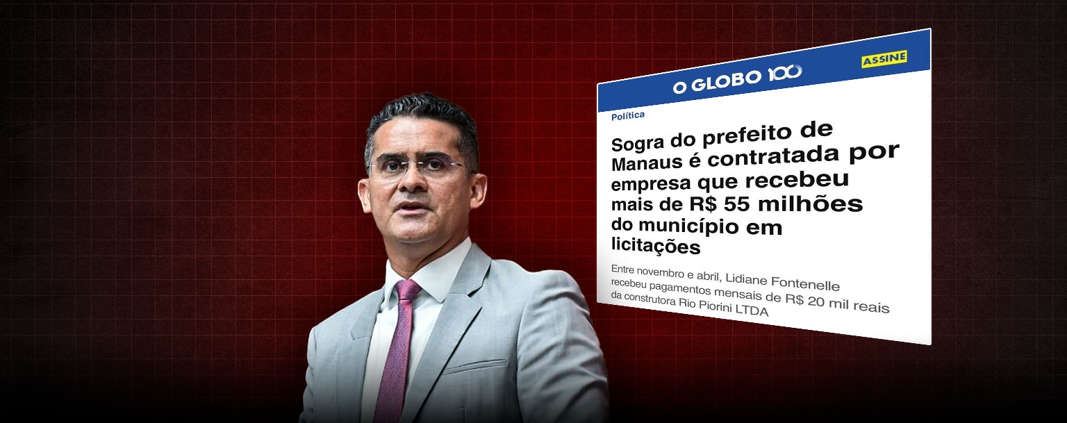‘O Globo’ publica escândalo de ‘mesada’ à sogra de David Almeida por fornecedora da Prefeitura de Manaus