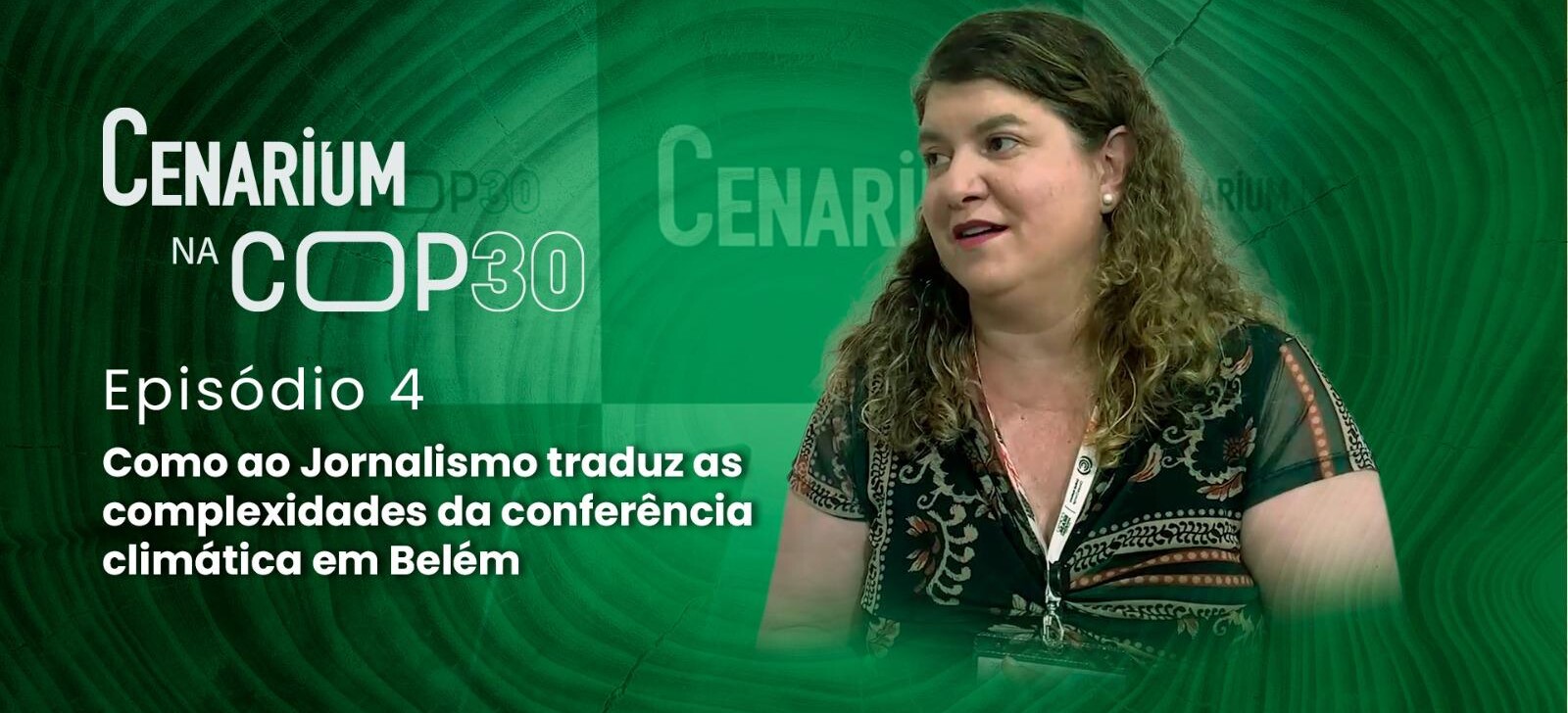 CENARIUM NA COP30 | Como o Jornalismo traduz as complexidades da conferência climática em Belém
